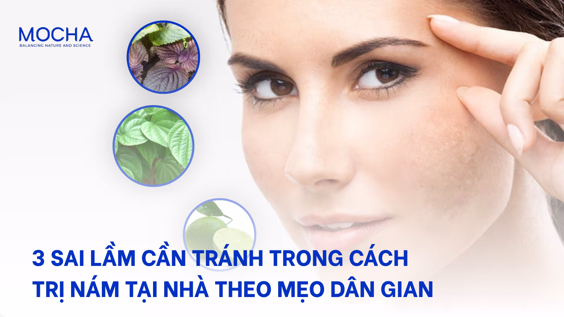 3 sai lầm cần tránh trong cách trị nám tại nhà theo mẹo dân gian