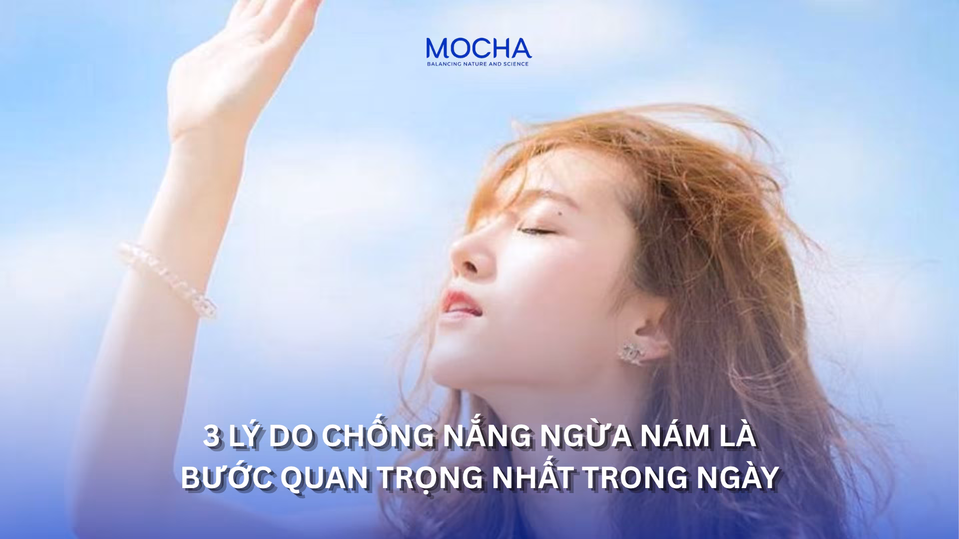 3 lý do chống nắng ngừa nám là bước quan trọng nhất trong ngày