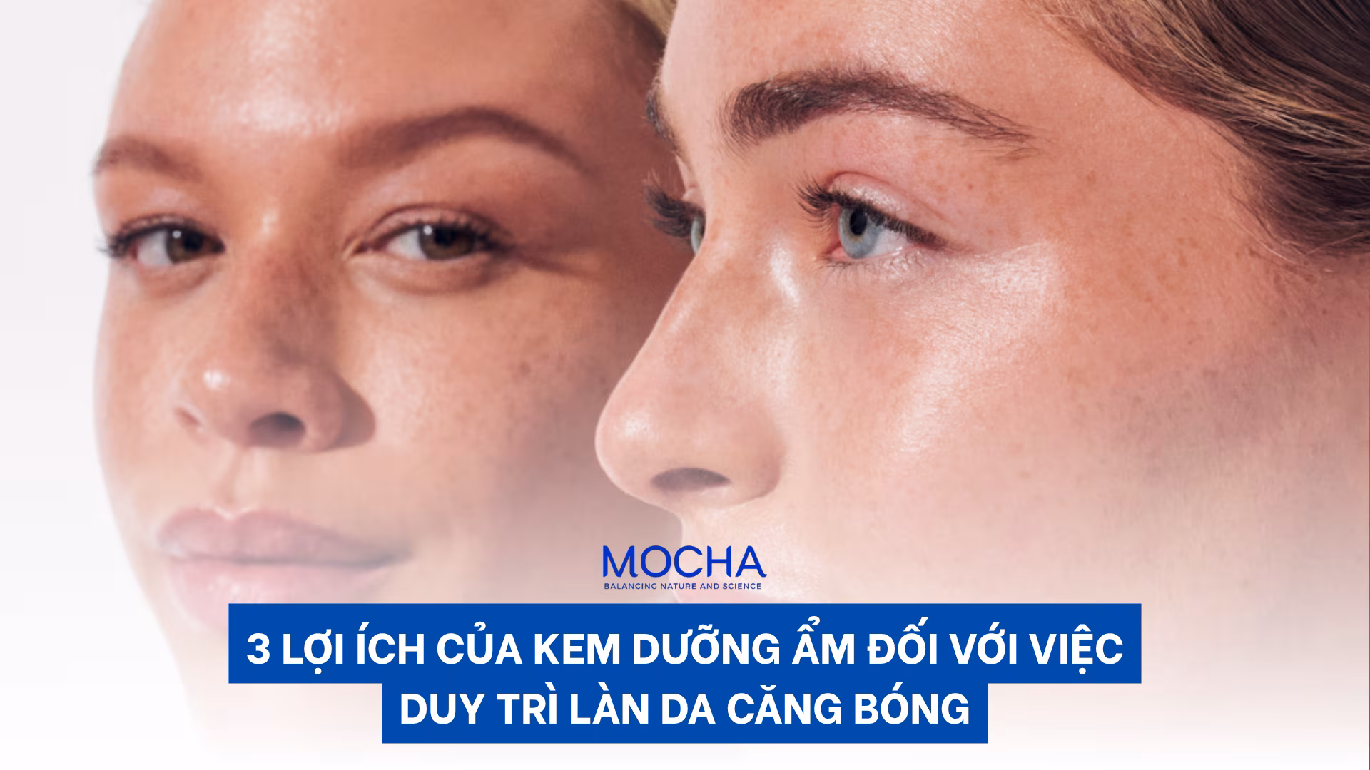 3 lợi ích của kem dưỡng ẩm đối với việc duy trì làn da căng bóng