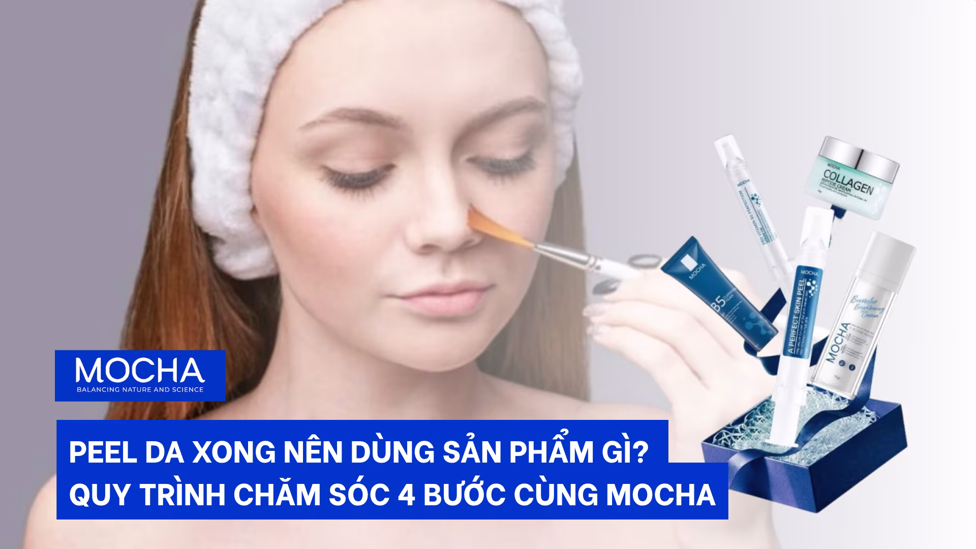 Peel da xong nên dùng sản phẩm gì? Quy trình chăm sóc 4 bước cùng Mocha