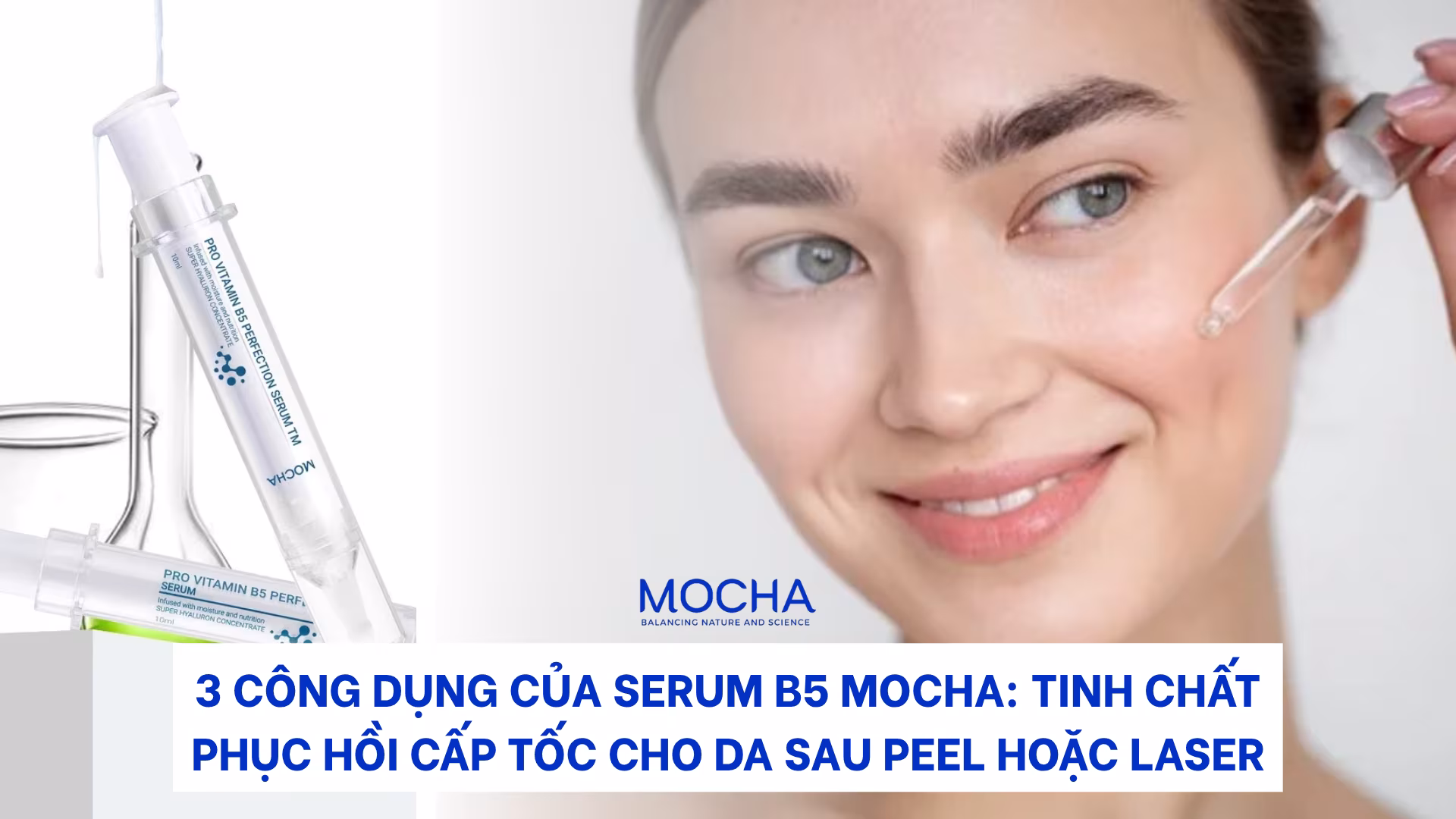 3 công dụng của Serum B5 Mocha: Tinh chất phục hồi cấp tốc cho da sau peel hoặc laser
