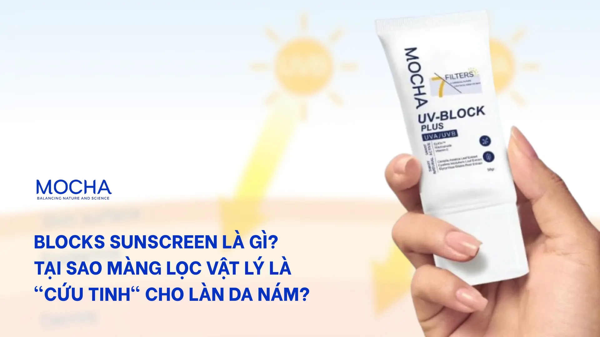 Blocks Sunscreen là gì? 3 lý do màng lọc vật lý là cứu tinh cho làn da nám