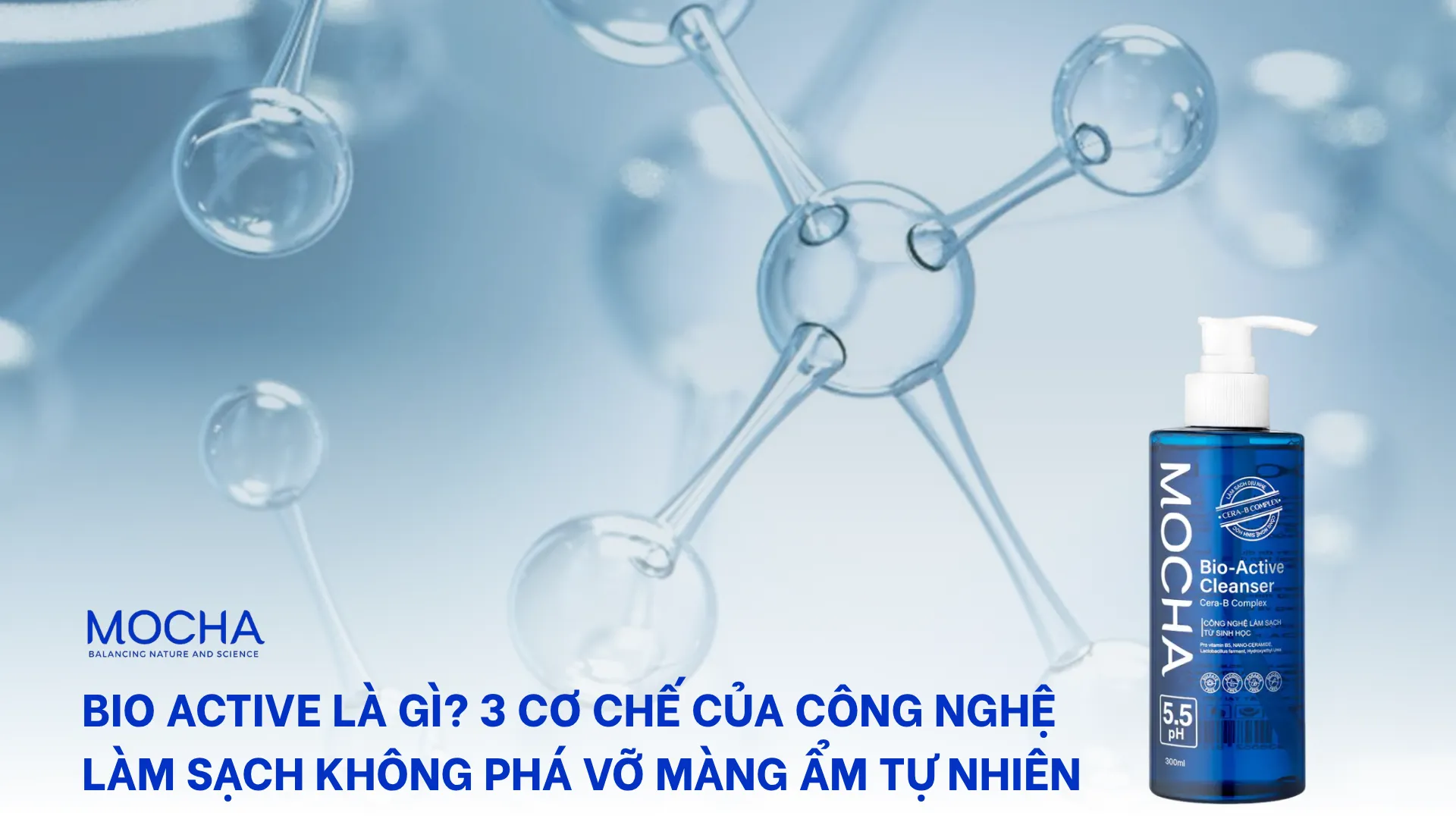 Bio Active là gì? 3 cơ chế của công nghệ làm sạch không phá vỡ màng ẩm tự nhiên