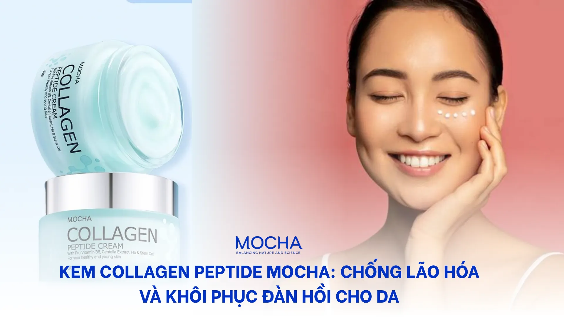 Kem Collagen Mocha: 3 công dụng chống lão hóa và khôi phục đàn hồi cho da